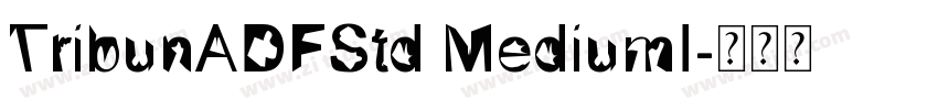 TribunADFStd MediumI字体转换